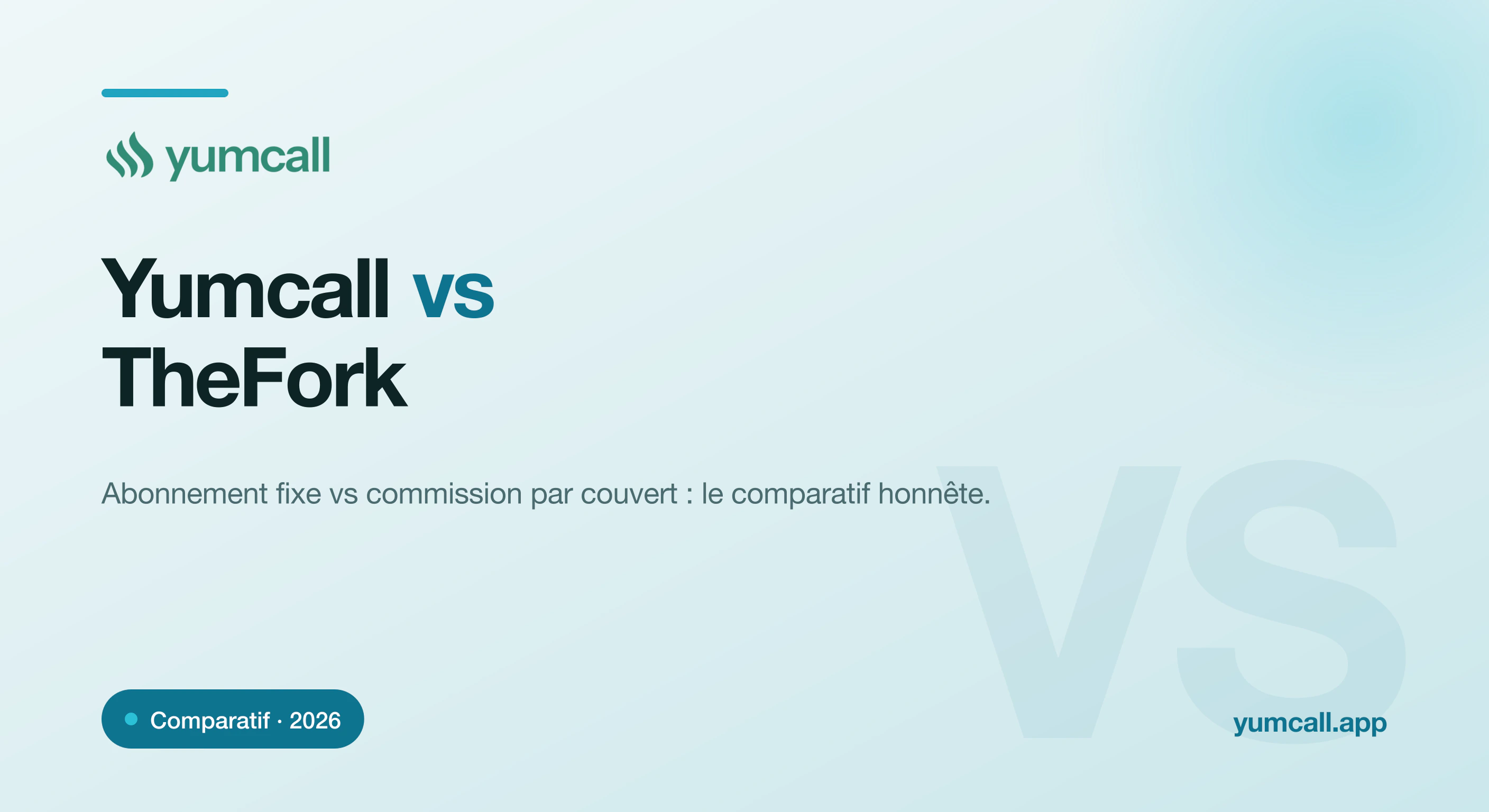 Comparatif Yumcall vs TheFork en 2026 : abonnement fixe 99 €/mois sans commission par couvert chez Yumcall, face au modèle marketplace de TheFork avec commission.